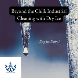 Cover art for Beyond the Chill: Industrial Cleaning with Dry Ice